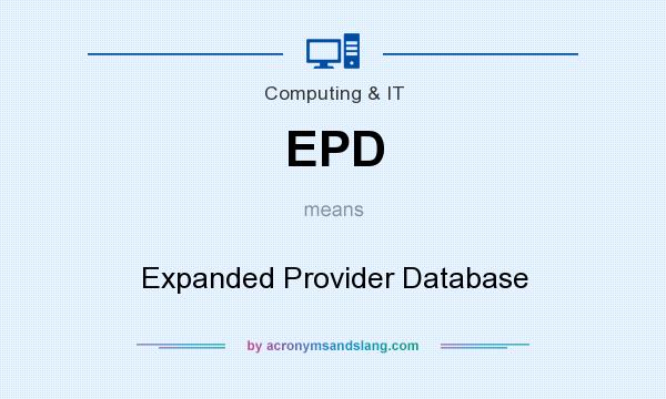What does EPD mean? It stands for Expanded Provider Database