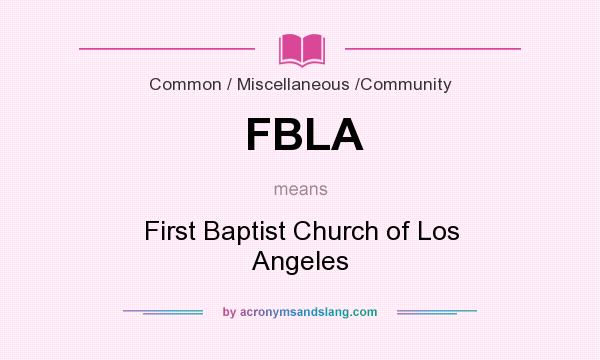 What does FBLA mean? It stands for First Baptist Church of Los Angeles