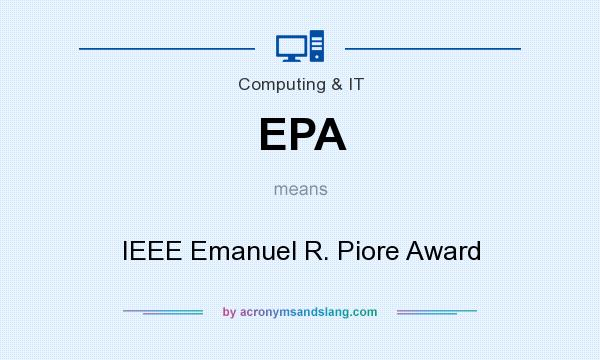 What does EPA mean? It stands for IEEE Emanuel R. Piore Award