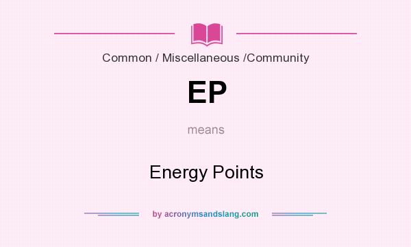 What does EP mean? It stands for Energy Points