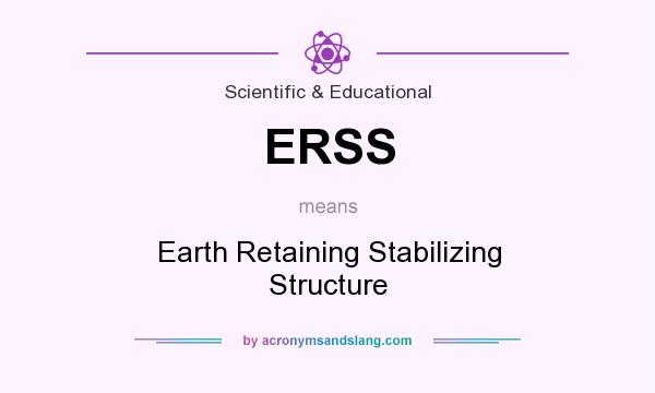 What does ERSS mean? It stands for Earth Retaining Stabilizing Structure