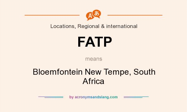 What does FATP mean? It stands for Bloemfontein New Tempe, South Africa