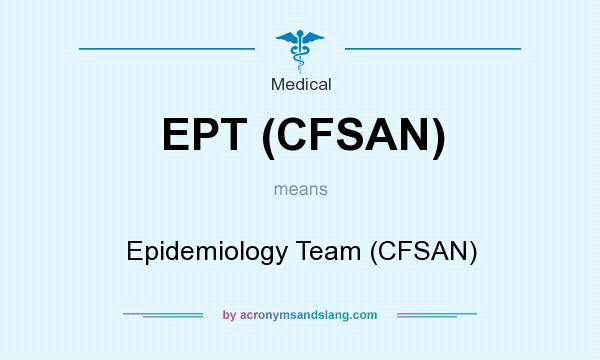 What does EPT (CFSAN) mean? It stands for Epidemiology Team (CFSAN)