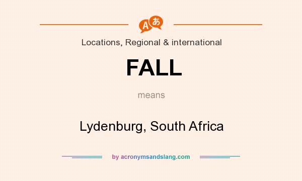 What does FALL mean? It stands for Lydenburg, South Africa