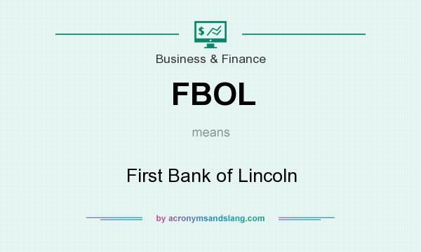 What does FBOL mean? It stands for First Bank of Lincoln