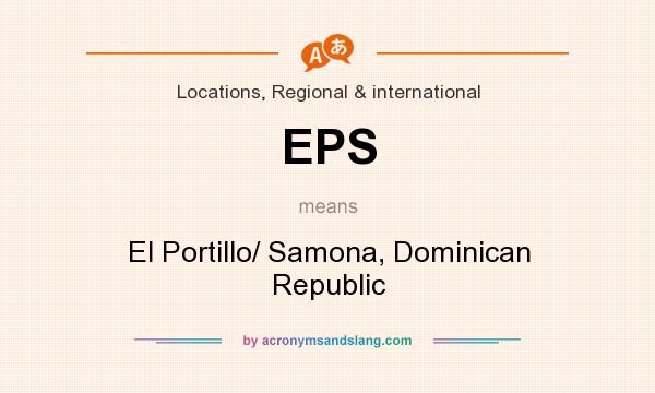 What does EPS mean? It stands for El Portillo/ Samona, Dominican Republic