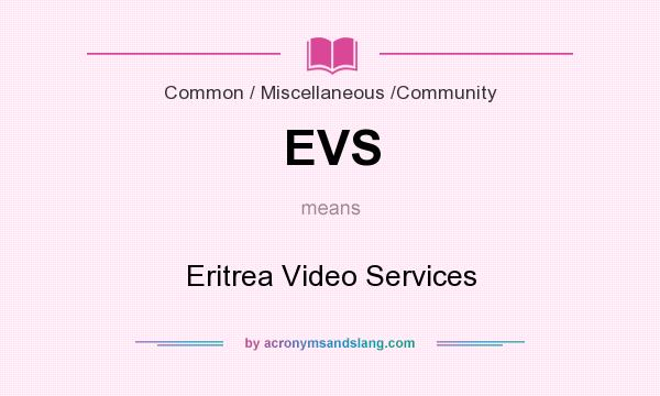 What does EVS mean? It stands for Eritrea Video Services