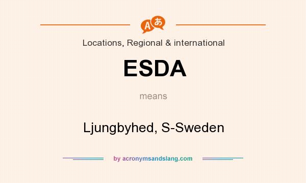 What does ESDA mean? It stands for Ljungbyhed, S-Sweden