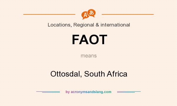 What does FAOT mean? It stands for Ottosdal, South Africa