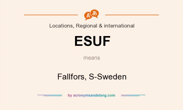 What does ESUF mean? It stands for Fallfors, S-Sweden