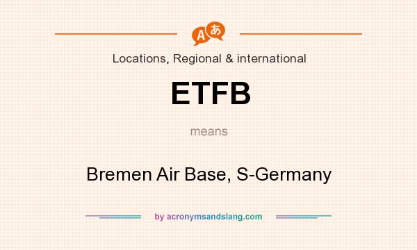 What does ETFB mean? It stands for Bremen Air Base, S-Germany