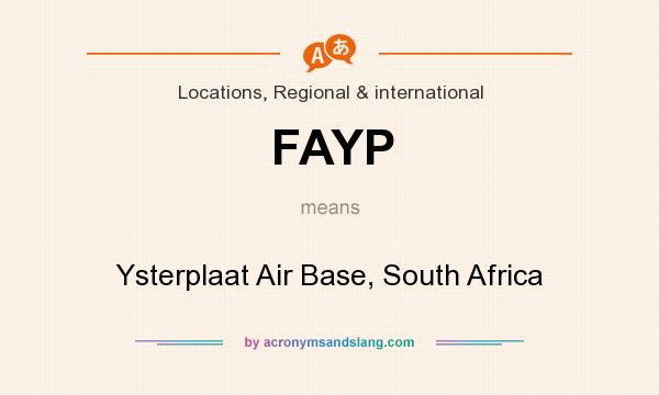 What does FAYP mean? It stands for Ysterplaat Air Base, South Africa