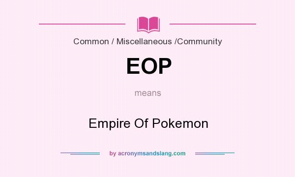 What does EOP mean? It stands for Empire Of Pokemon