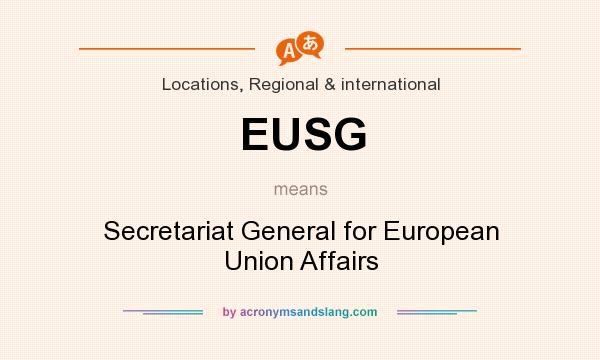 What does EUSG mean? It stands for Secretariat General for European Union Affairs