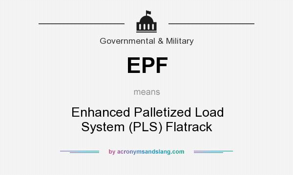 What does EPF mean? It stands for Enhanced Palletized Load System (PLS) Flatrack