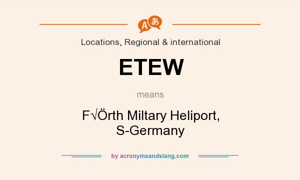 What does ETEW mean? It stands for F√Örth Miltary Heliport, S-Germany