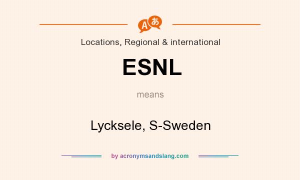 What does ESNL mean? It stands for Lycksele, S-Sweden
