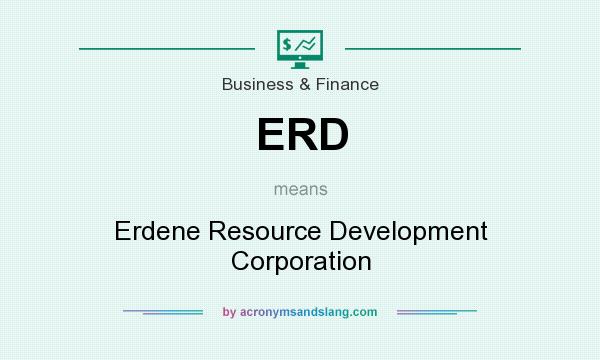 What does ERD mean? It stands for Erdene Resource Development Corporation