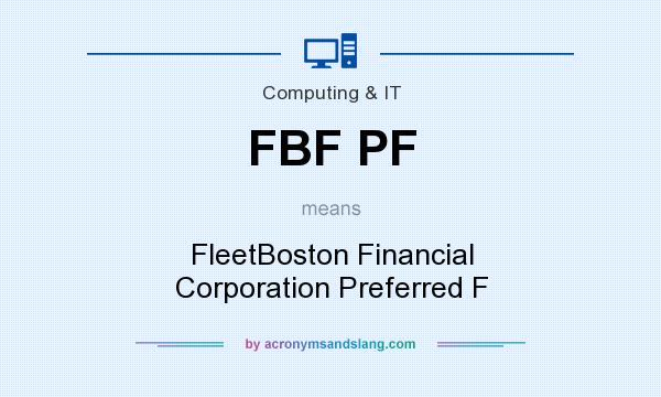 What does FBF PF mean? It stands for FleetBoston Financial Corporation Preferred F