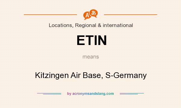 What does ETIN mean? It stands for Kitzingen Air Base, S-Germany