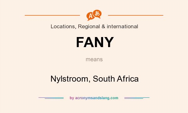 What does FANY mean? It stands for Nylstroom, South Africa