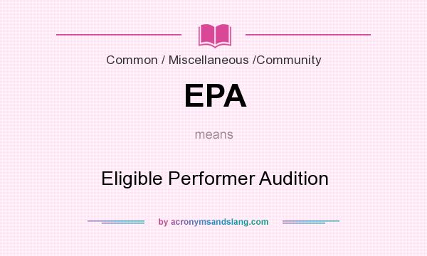 What does EPA mean? It stands for Eligible Performer Audition