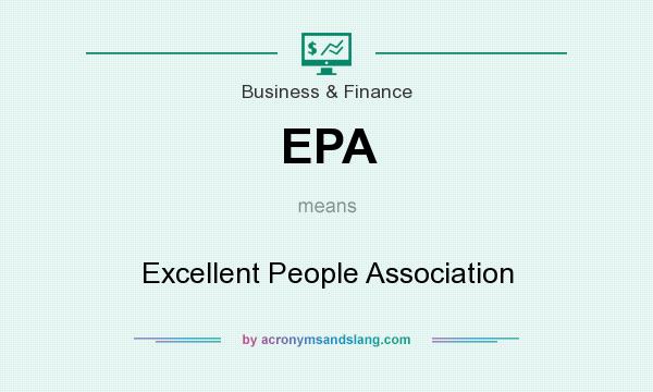 What does EPA mean? It stands for Excellent People Association