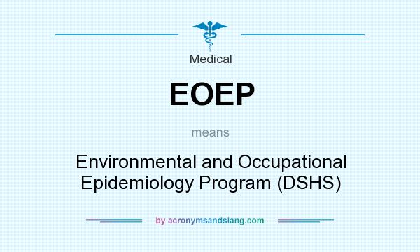 What does EOEP mean? It stands for Environmental and Occupational Epidemiology Program (DSHS)