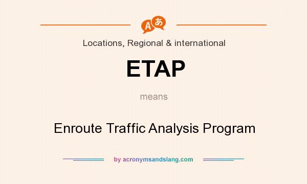 What does ETAP mean? It stands for Enroute Traffic Analysis Program