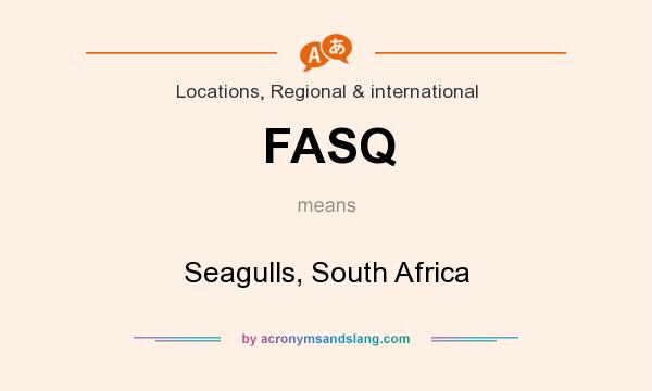 What does FASQ mean? It stands for Seagulls, South Africa