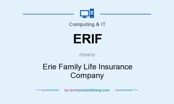 What does ERIF mean? It stands for Erie Family Life Insurance Company