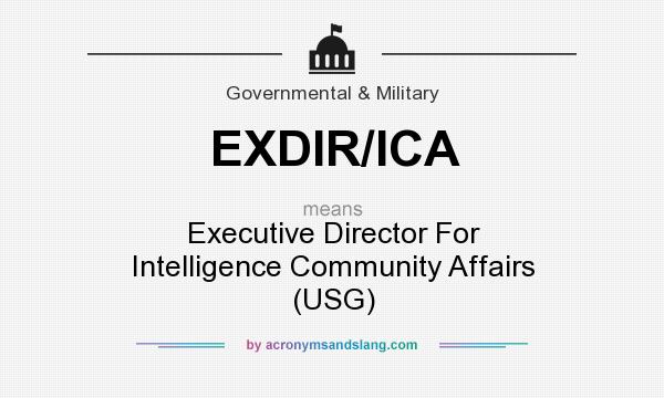 What does EXDIR/ICA mean? It stands for Executive Director For Intelligence Community Affairs (USG)