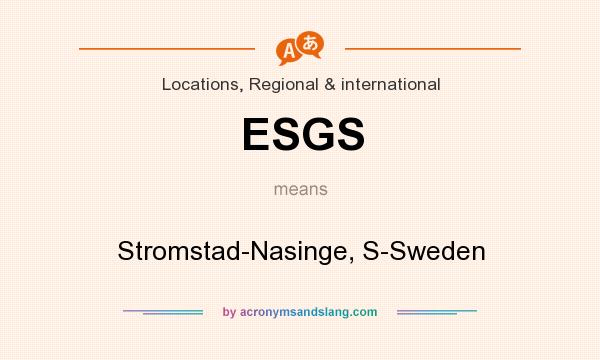 What does ESGS mean? It stands for Stromstad-Nasinge, S-Sweden