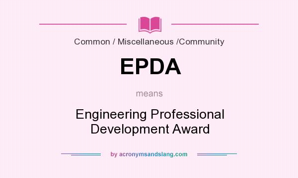 What does EPDA mean? It stands for Engineering Professional Development Award