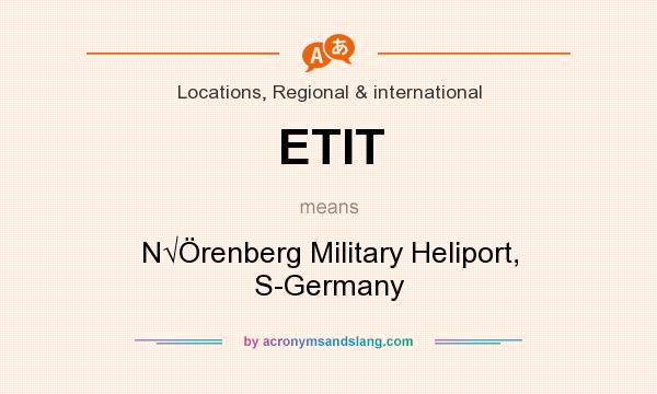 What does ETIT mean? It stands for N√Örenberg Military Heliport, S-Germany