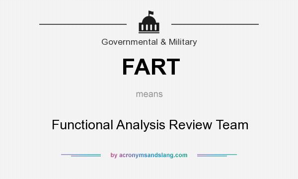 What does FART mean? It stands for Functional Analysis Review Team