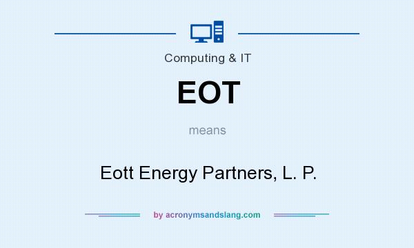 What does EOT mean? It stands for Eott Energy Partners, L. P.