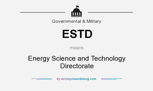 What does ESTD mean? It stands for Energy Science and Technology Directorate