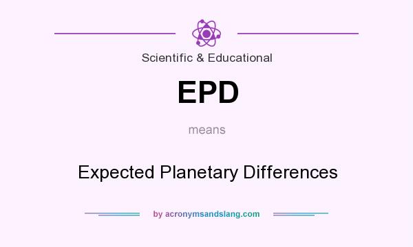 What does EPD mean? It stands for Expected Planetary Differences