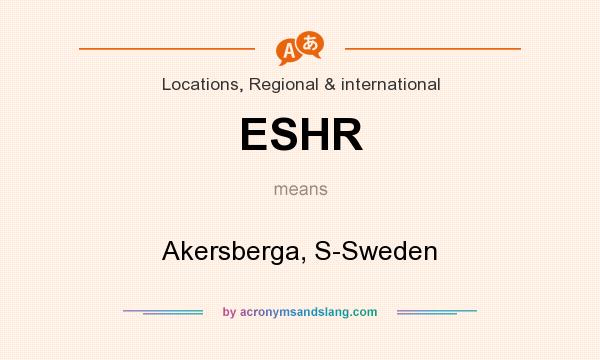 What does ESHR mean? It stands for Akersberga, S-Sweden