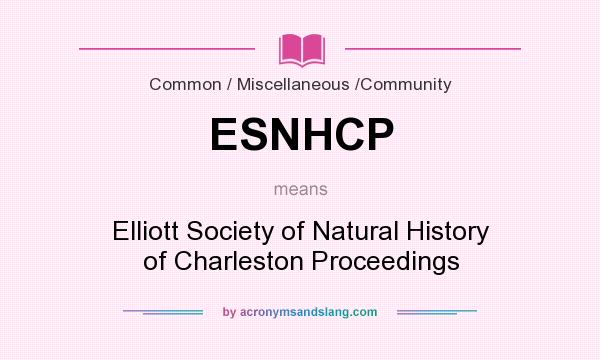 What does ESNHCP mean? It stands for Elliott Society of Natural History of Charleston Proceedings