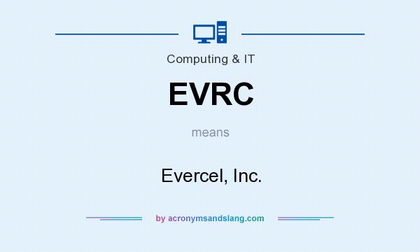 What does EVRC mean? It stands for Evercel, Inc.