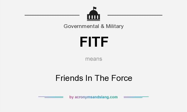 What does FITF mean? It stands for Friends In The Force