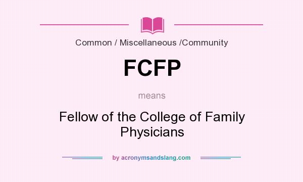 What does FCFP mean? It stands for Fellow of the College of Family Physicians