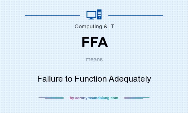 What does FFA mean? It stands for Failure to Function Adequately