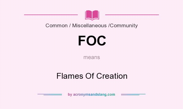 What does FOC mean? It stands for Flames Of Creation