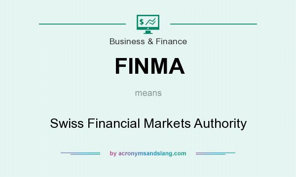 What does FINMA mean? It stands for Swiss Financial Markets Authority