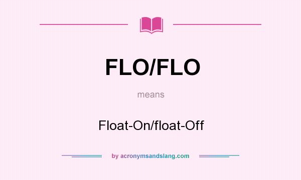 What does FLO/FLO mean? It stands for Float-On/float-Off
