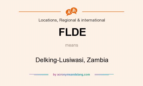 What does FLDE mean? It stands for Delking-Lusiwasi, Zambia