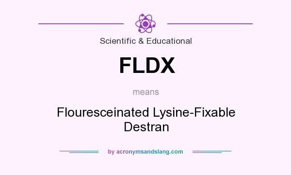What does FLDX mean? It stands for Flouresceinated Lysine-Fixable Destran
